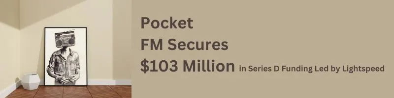 Pocket FM Secures $103 Million in Series D Funding Led by Lightspeed
